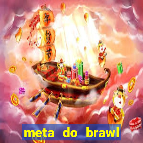 meta do brawl stars 2024